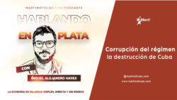 Hablando en Plata: Corrupción del régimen, la destrucción de Cuba