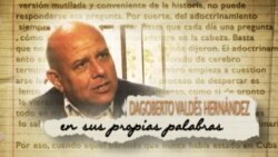 Dagoberto Valdes:En Sus Propias Palabras